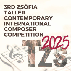 3rd Zsófia Tallér Contemporary International Composer Competition