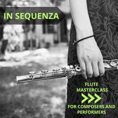 IN SEQUENZA flute masterclass for composers and performers